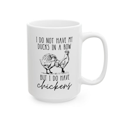 I Do Not Have My Ducks In A Row But I Do Have Chickens 15oz white funny large coffee mug gift for farm lady dishwasher safe fowl lover poultry waveywares wavey wares wavywares wavy wares