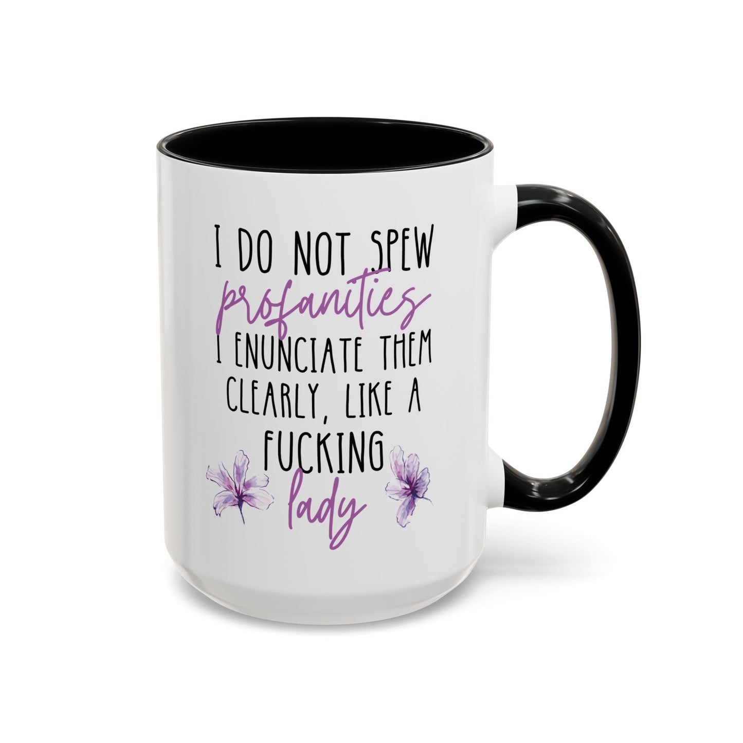 I Do Not Spew Profanities I Enunciate Them Clearly Like A Fucking Lady 15oz white with black accent funny large coffee mug gift for her cuss sarcastic sarcasm curse word waveywares wavey wares wavywares wavy wares 