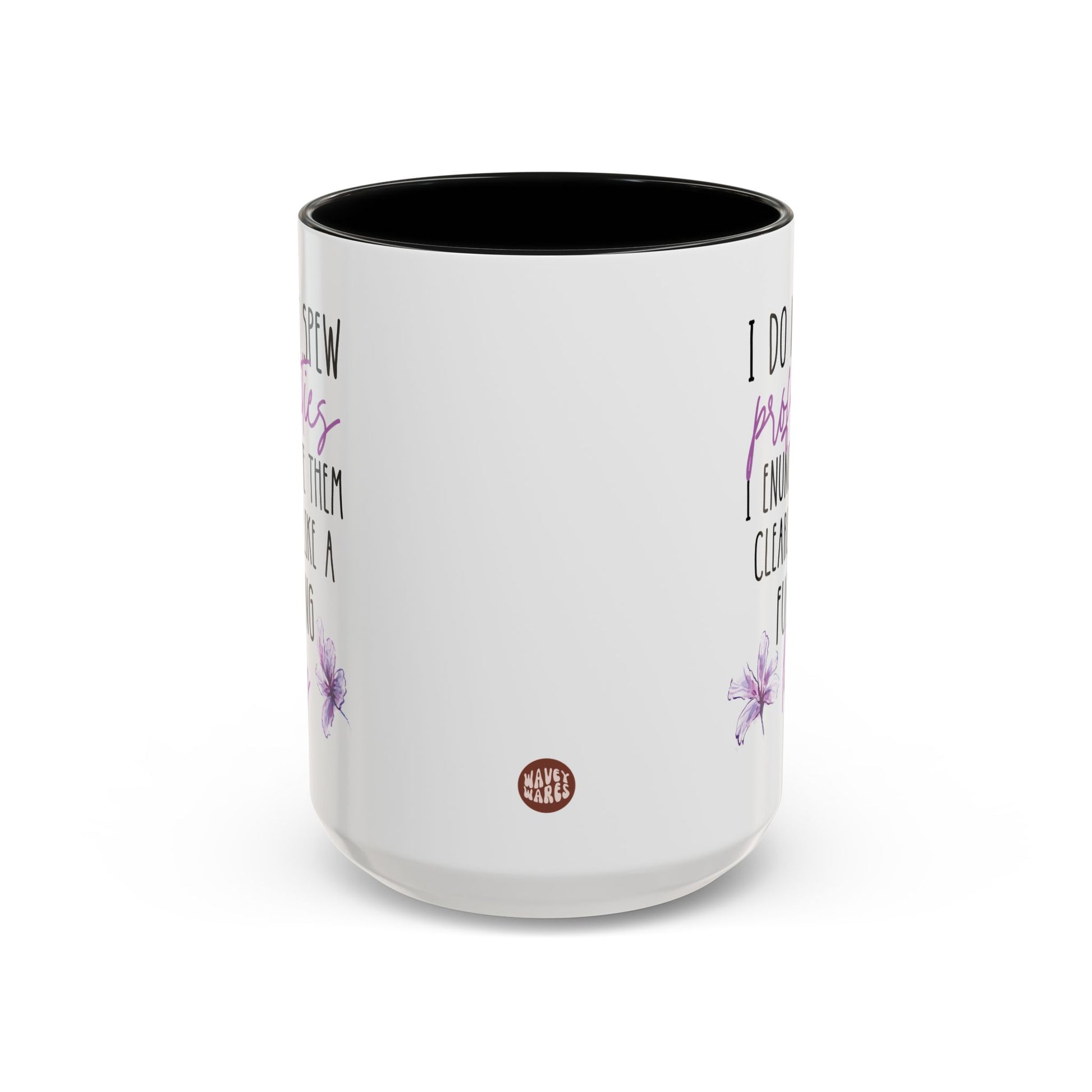 I Do Not Spew Profanities I Enunciate Them Clearly Like A Fucking Lady 15oz white with black accent funny large coffee mug gift for her cuss sarcastic sarcasm curse word waveywares wavey wares wavywares wavy wares side