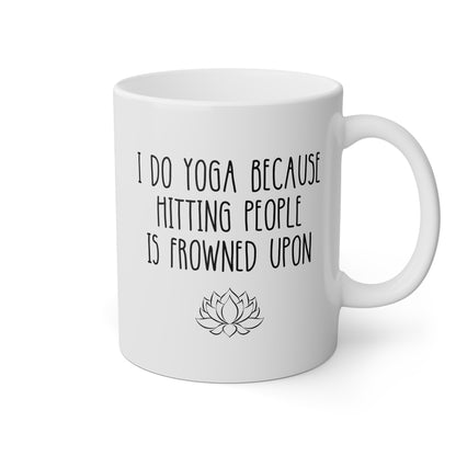 I Do Yoga Because Hitting People Is Frowned Upon 11oz white funny large coffee mug gift for yogi yogini yoga lover instructor waveywares wavey wares wavywares wavy wares
