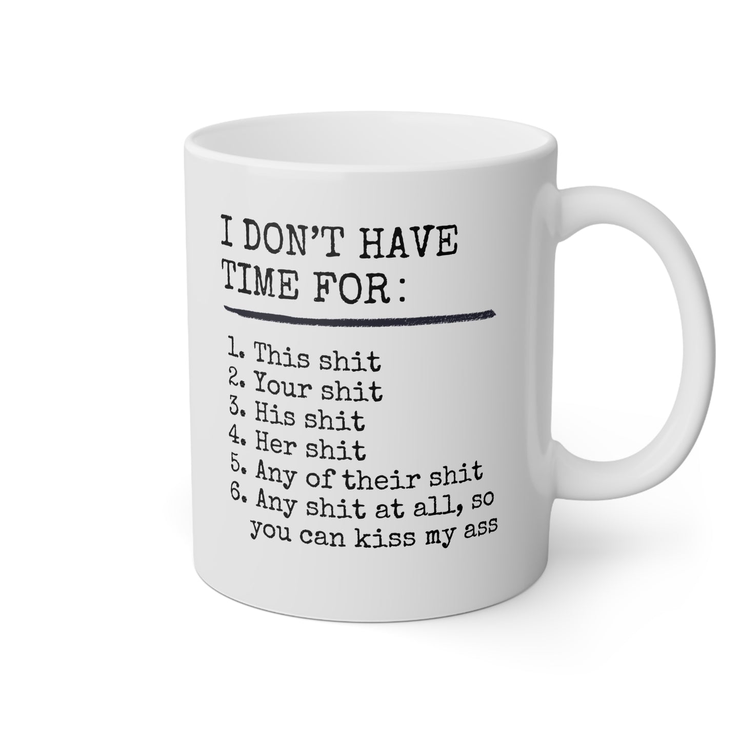 I Don't Have Time For 11oz white funny large coffee mug gift for coworker office gag sarcasm antisocial shit rude curse cuss waveywares wavey wares wavywares wavy wares