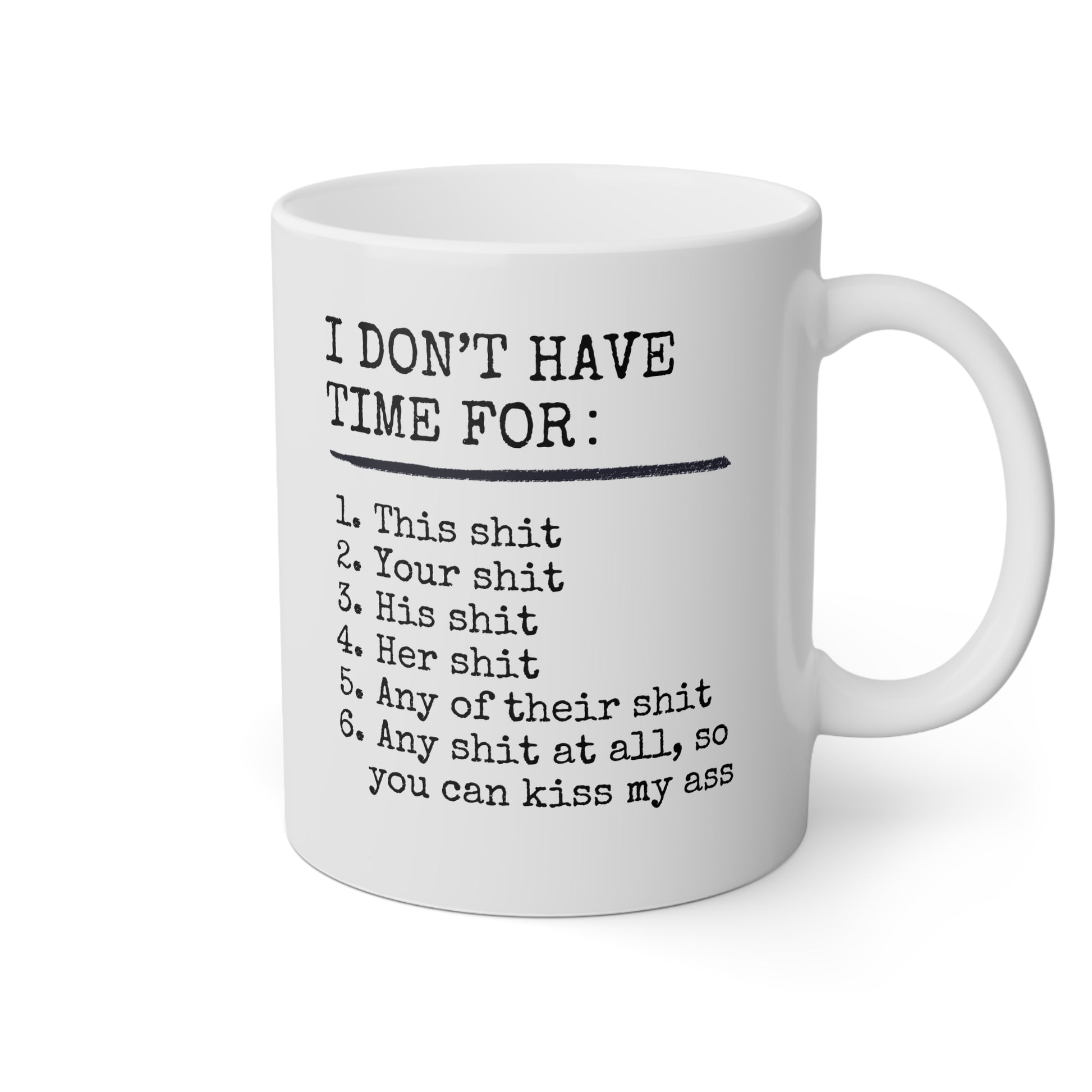 I Don't Have Time For 11oz white funny large coffee mug gift for coworker office gag sarcasm antisocial shit rude curse cuss waveywares wavey wares wavywares wavy wares