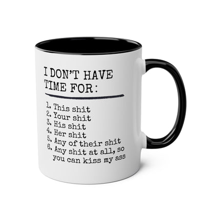 I Don't Have Time For 11oz white with black accent funny large coffee mug gift for coworker office gag sarcasm antisocial shit rude curse cuss waveywares wavey wares wavywares wavy wares