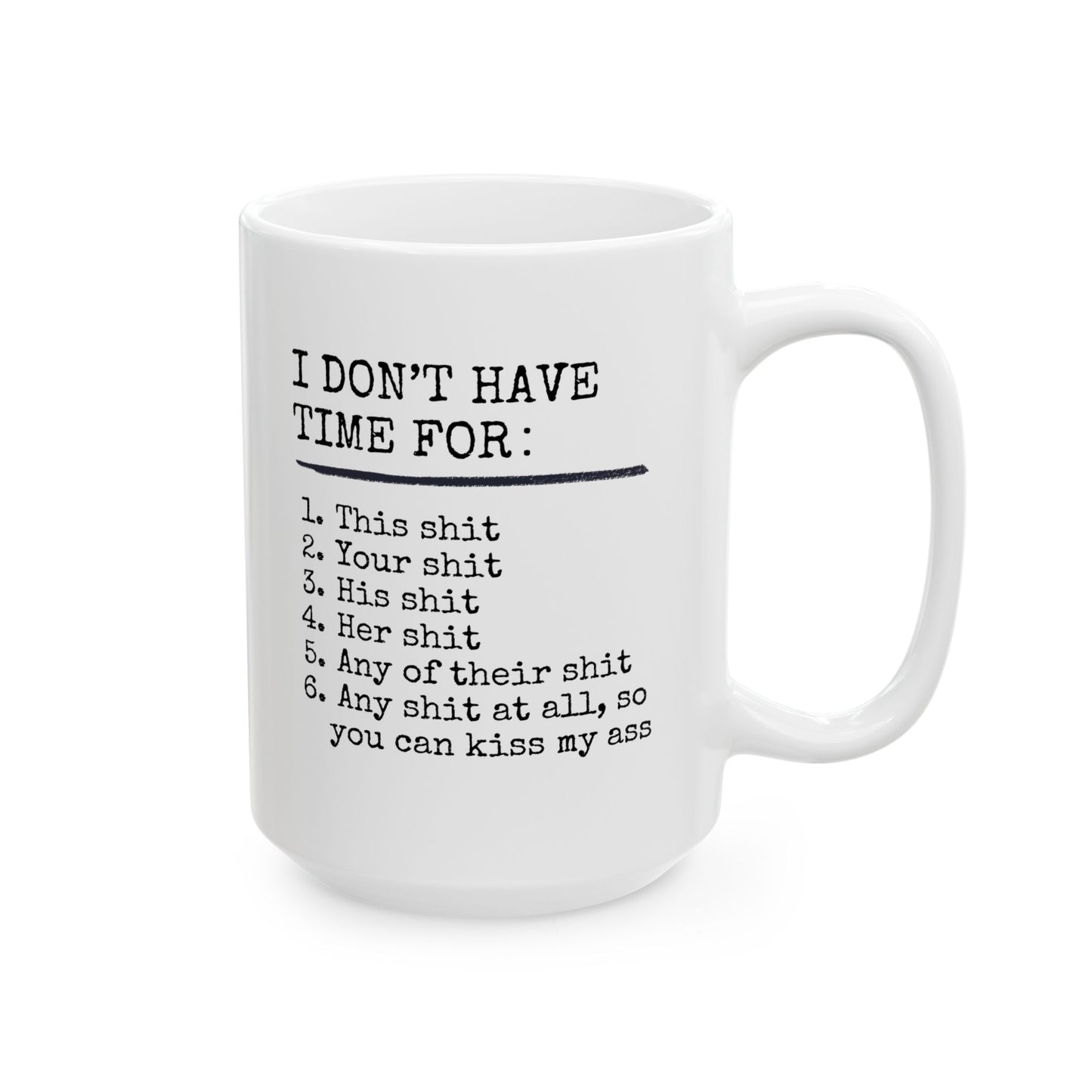 I Don't Have Time For 15oz white funny large coffee mug gift for coworker office gag sarcasm antisocial shit rude curse cuss waveywares wavey wares wavywares wavy wares