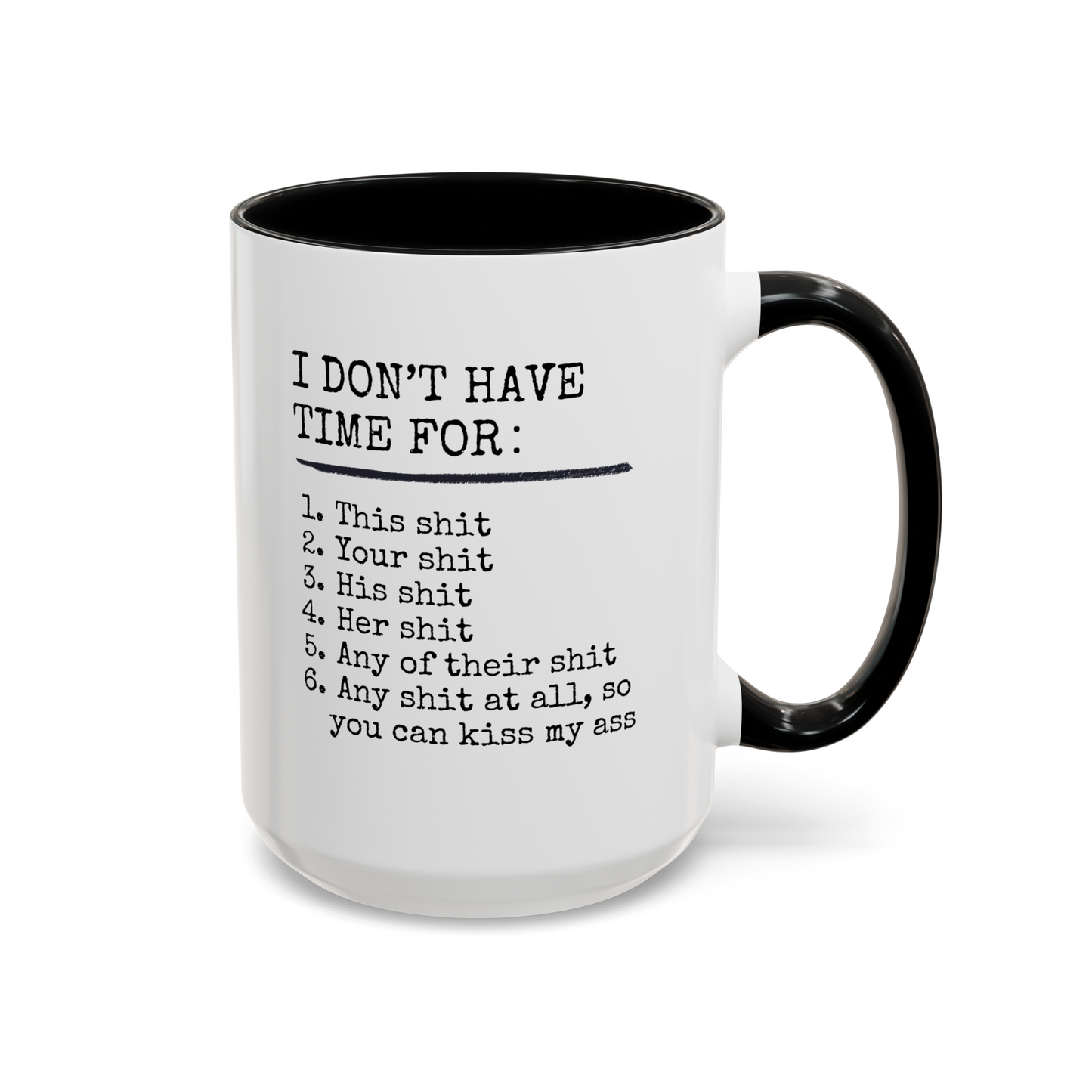 I Don't Have Time For 15oz white with black accent funny large coffee mug gift for coworker office gag sarcasm antisocial shit rude curse cuss waveywares wavey wares wavywares wavy wares