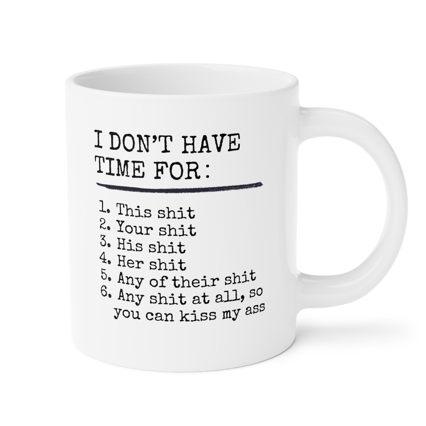 I Don't Have Time For 20oz white funny large coffee mug gift for coworker office gag sarcasm antisocial shit rude curse cuss waveywares wavey wares wavywares wavy wares