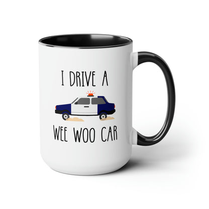I Drive A Wee Woo Car 15oz white with black accent funny large coffee mug gift for police cop officer graduation birthday waveywares wavey wares wavywares wavy wares