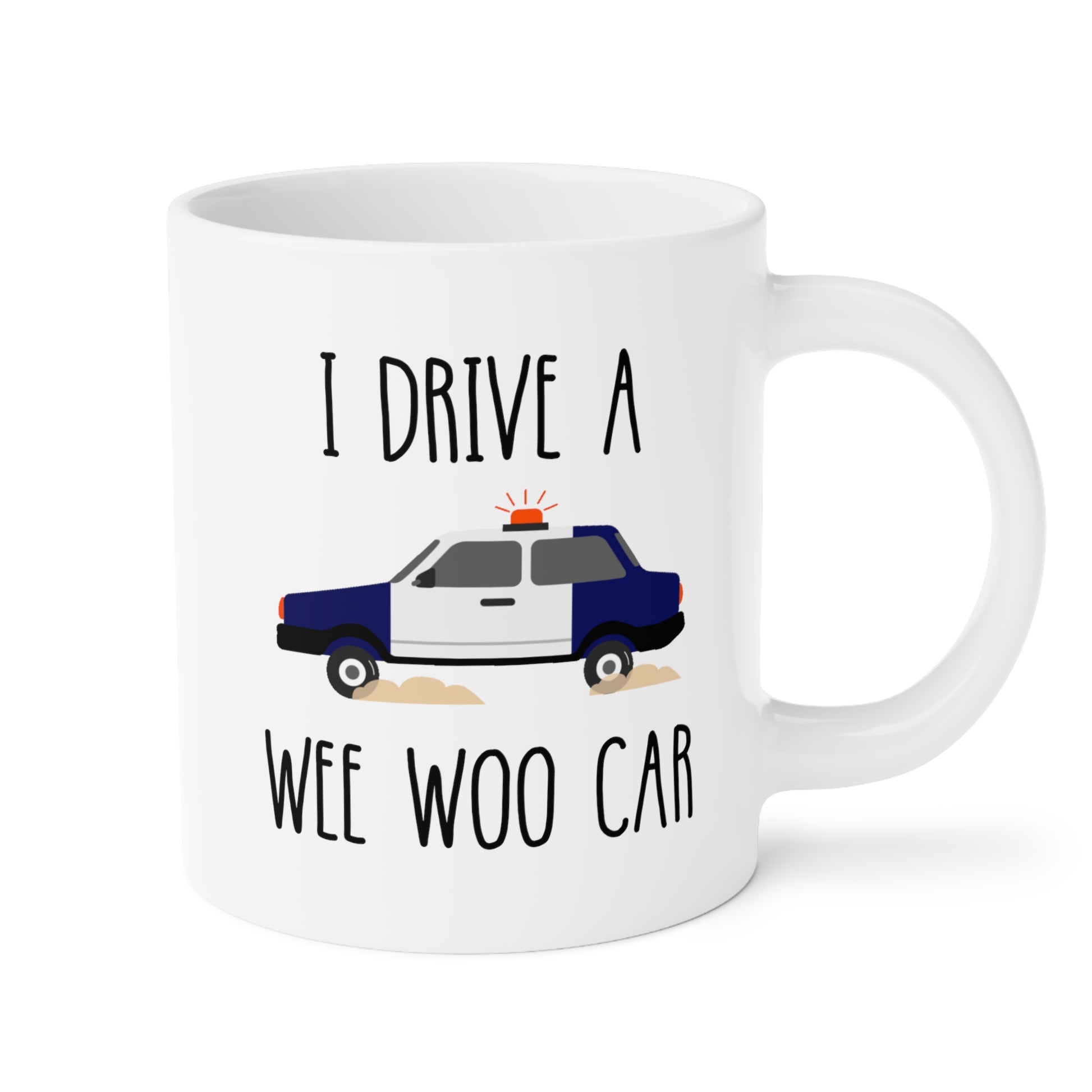 I Drive A Wee Woo Car 20oz white funny large coffee mug gift for police cop officer graduation birthday waveywares wavey wares wavywares wavy wares