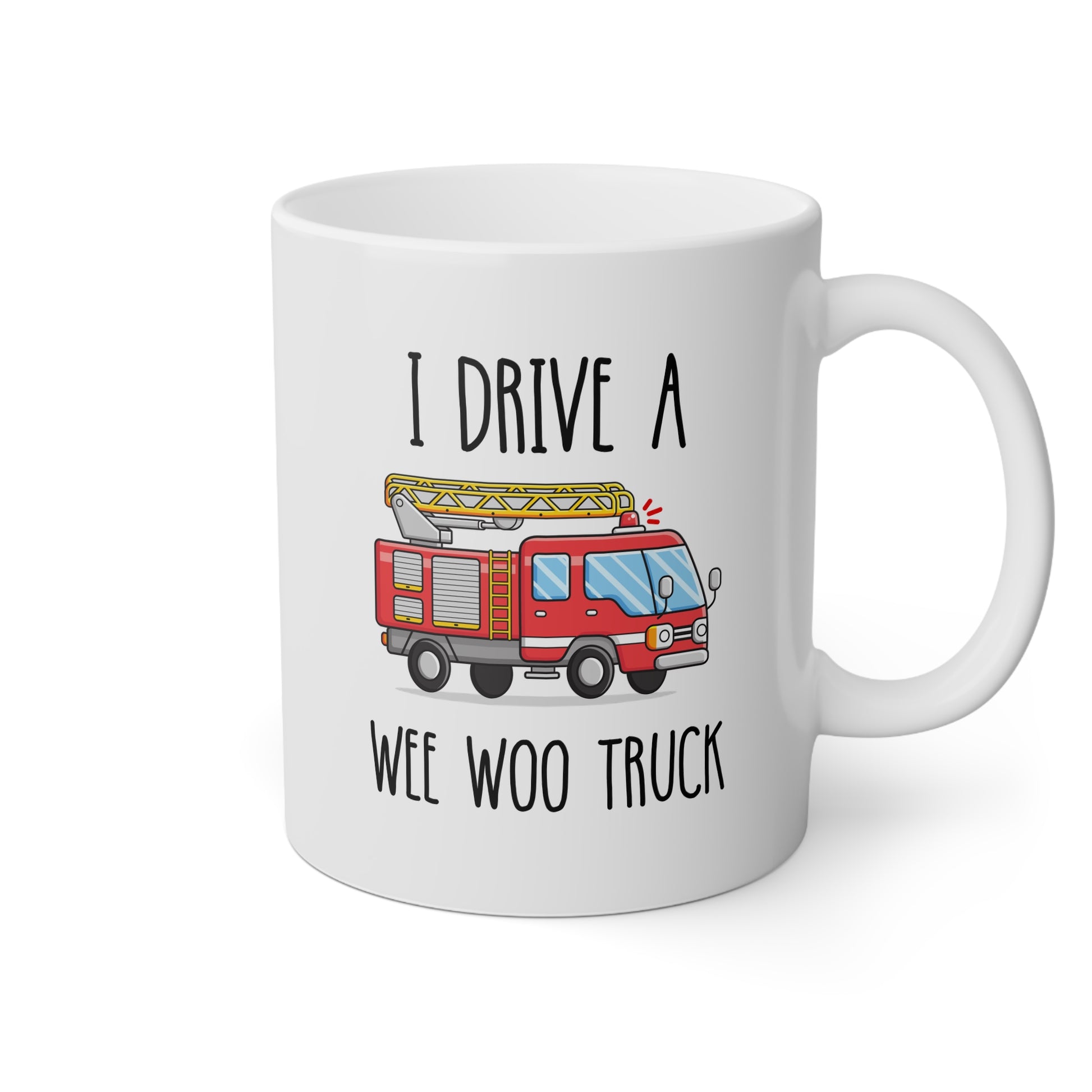 I Drive A Wee Woo Truck 11oz white funny large coffee mug gift for fire fighter firefighter department graduation husband waveywares wavey wares wavywares wavy wares