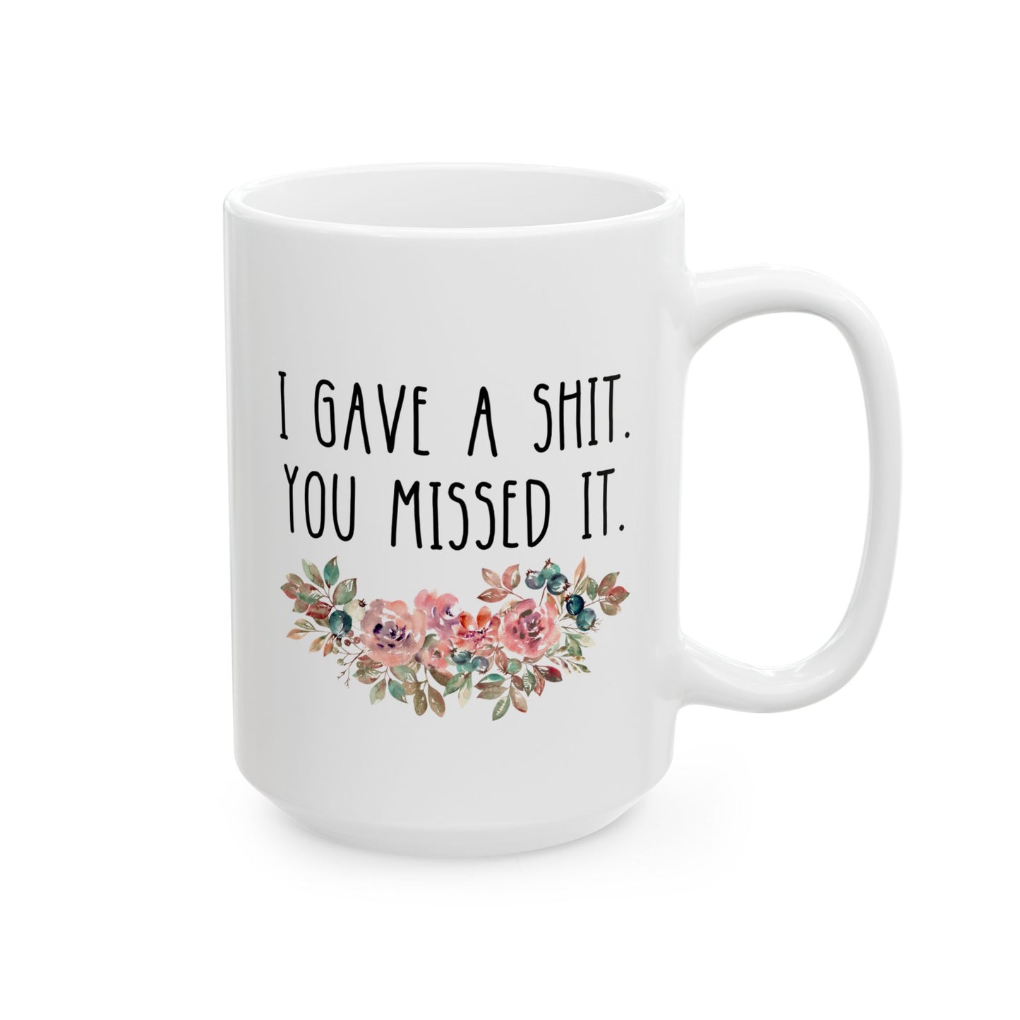 I Gave A Shit You Missed It 15oz white funny large coffee mug gift for coworker colleague office sarcasm curse word sarcastic teacher waveywares wavey wares wavywares wavy wares