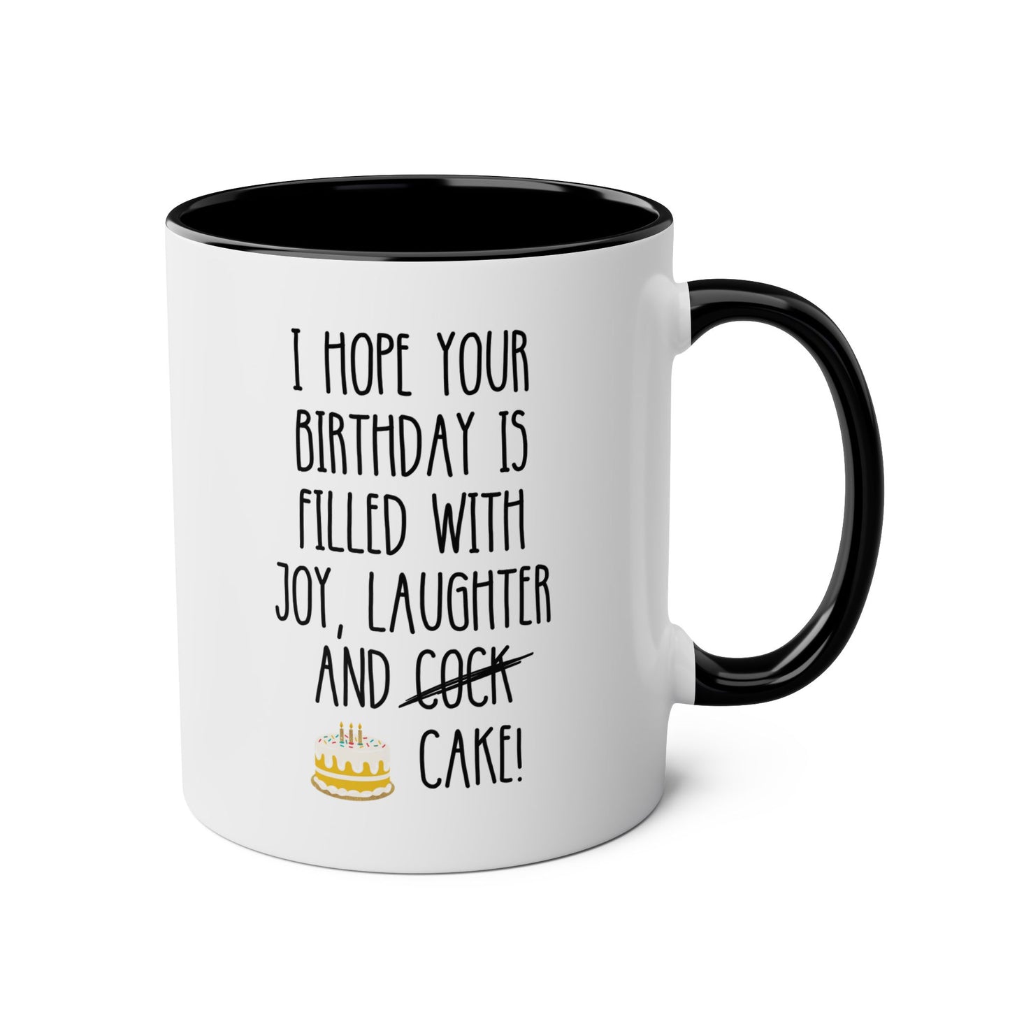 I Hope Your Birthday Is Filled With Joy Laughter And Cock Cake 11oz white with black accent funny large coffee mug gift for best friend girlfriend her gag rude adult humor waveywares wavey wares wavywares wavy wares 
