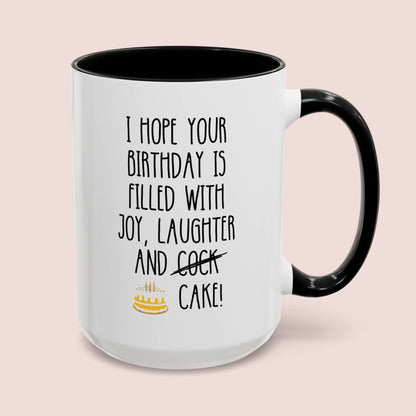 I Hope Your Birthday Is Filled With Joy Laughter And Cock Cake 15oz white with black accent funny large coffee mug gift for best friend girlfriend her gag rude adult humor waveywares wavey wares wavywares wavy wares cover