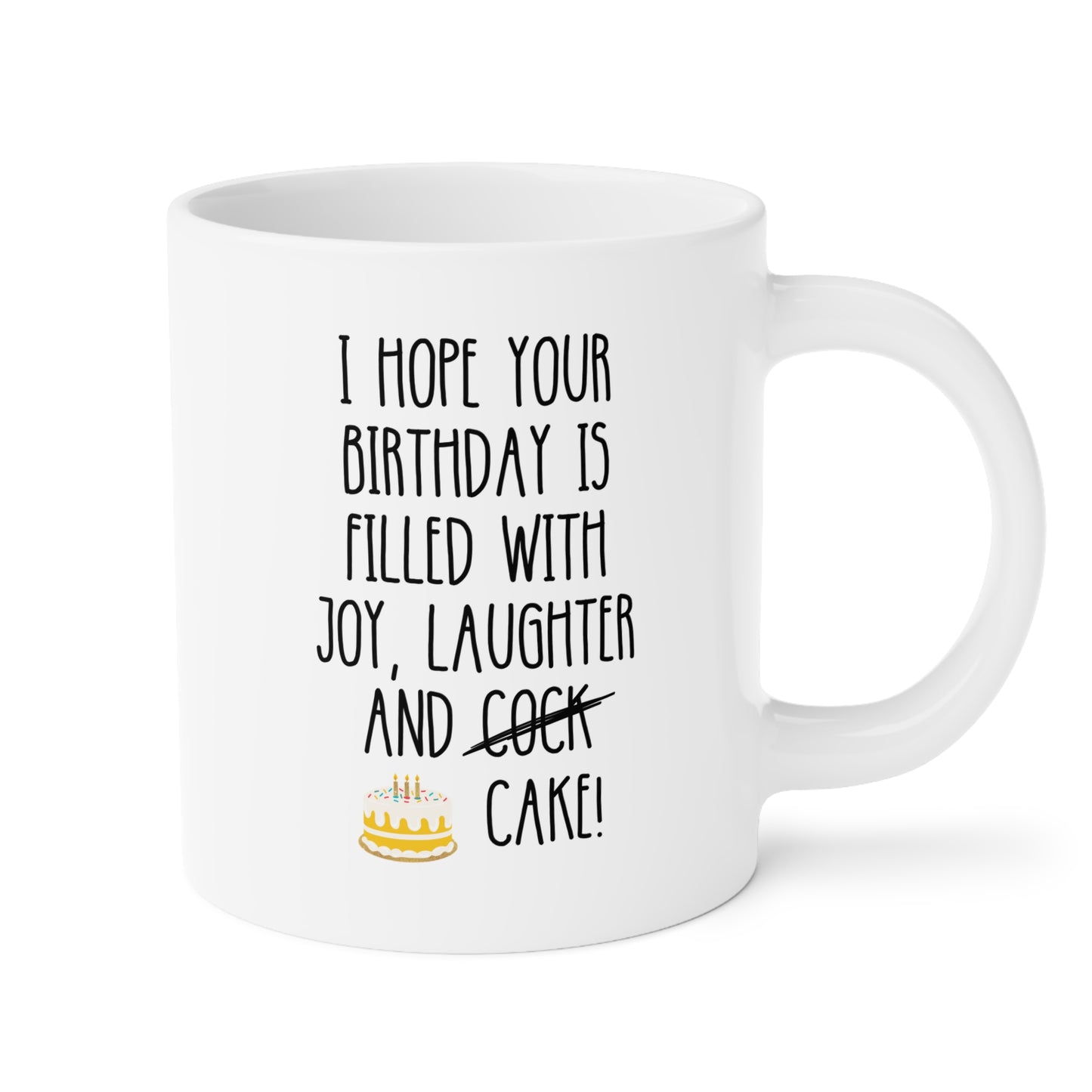 I Hope Your Birthday Is Filled With Joy Laughter And Cock Cake 20oz white funny large coffee mug gift for best friend girlfriend her gag rude adult humor waveywares wavey wares wavywares wavy wares