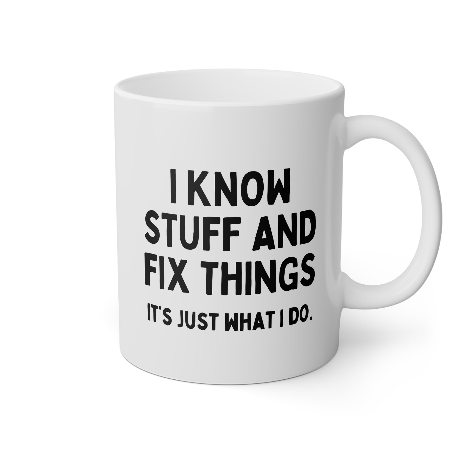 I Know Stuff And Fix Things It's Just What I Do 11oz white funny large coffee mug gift for dad husband shirt men Father's day birthday Christmas him waveywares wavey wares wavywares wavy wares