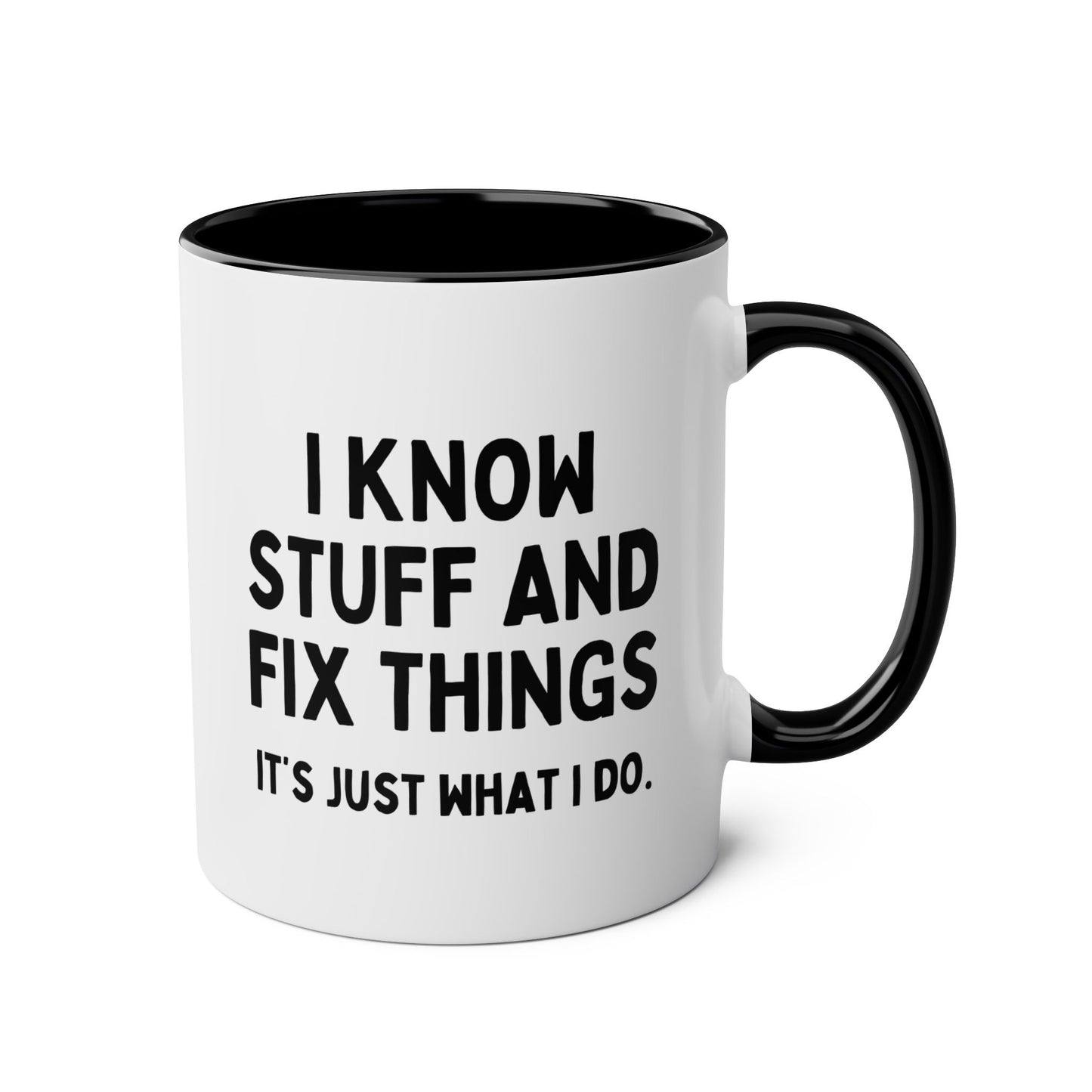 I Know Stuff And Fix Things It's Just What I Do 11oz white with black accent funny large coffee mug gift for dad husband shirt men Father's day birthday Christmas him waveywares wavey wares wavywares wavy wares