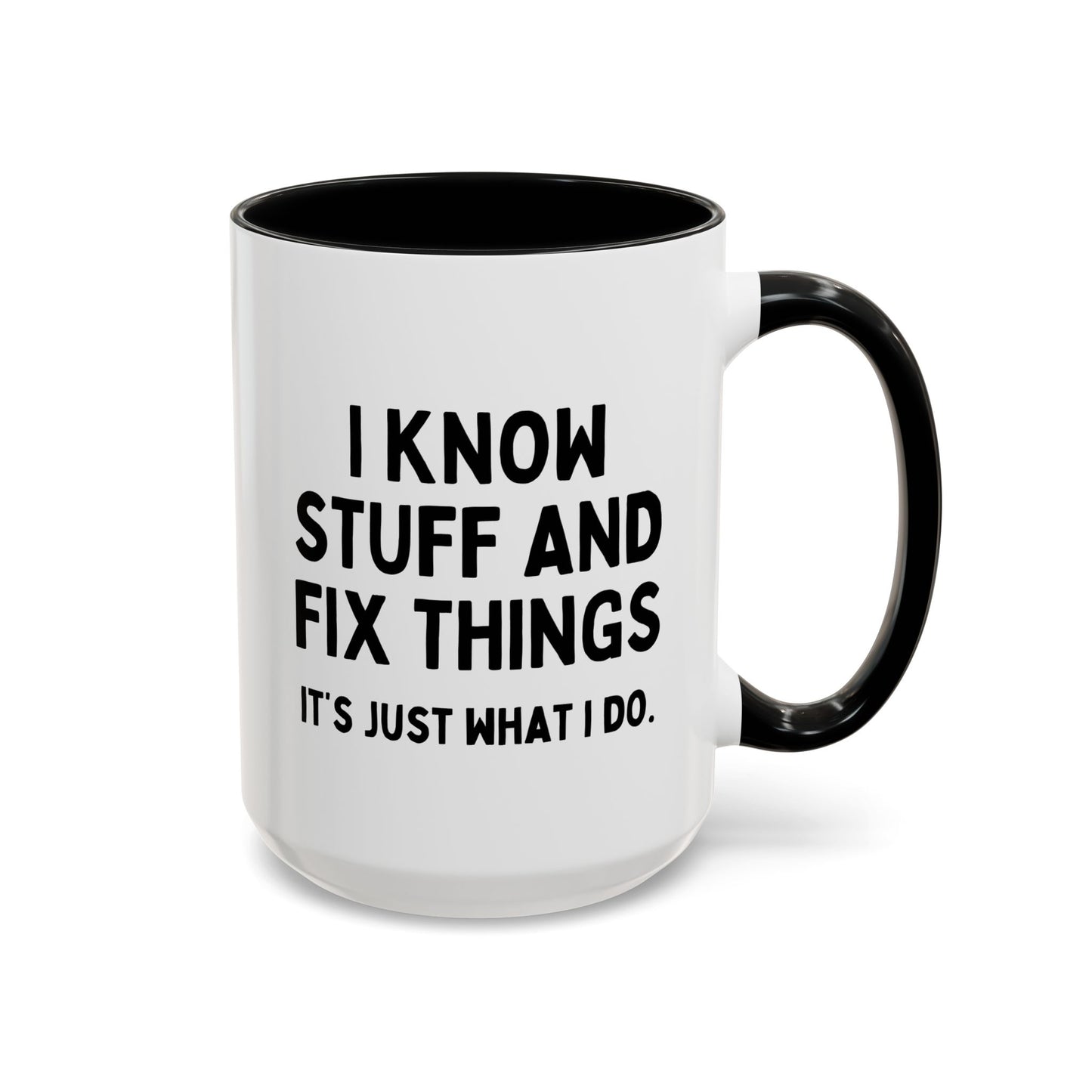 I Know Stuff And Fix Things It's Just What I Do 15oz white with black accent funny large coffee mug gift for dad husband shirt men Father's day birthday Christmas him waveywares wavey wares wavywares wavy wares