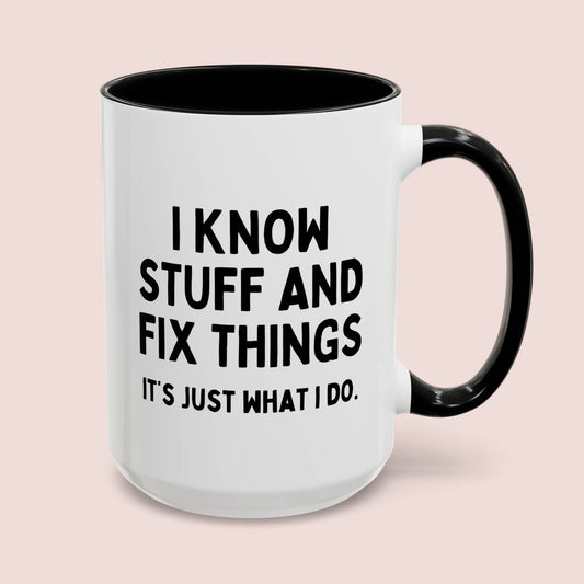 I Know Stuff And Fix Things It's Just What I Do 15oz white with black accent funny large coffee mug gift for dad husband shirt men Father's day birthday Christmas him waveywares wavey wares wavywares wavy wares cover