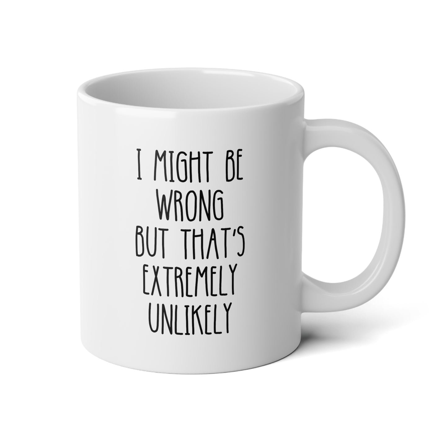 I Might Be Wrong But That's Extremely Unlikely 20oz white funny large coffee mug gift for­ coworker work saying sarcastic waveywares wavey wares wavywares wavy wares
