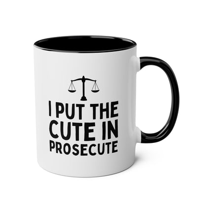 I Put The Cute In Prosecute 11oz white with black accent funny large coffee mug gift for lawyer law school graduation student legal prosecutor girlfriend boyfriend barrister novelty waveywares wavey wares wavywares wavy wares