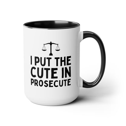 I Put The Cute In Prosecute 15oz white with black accent funny large coffee mug gift for lawyer law school graduation student legal prosecutor girlfriend boyfriend barrister novelty waveywares wavey wares wavywares wavy wares