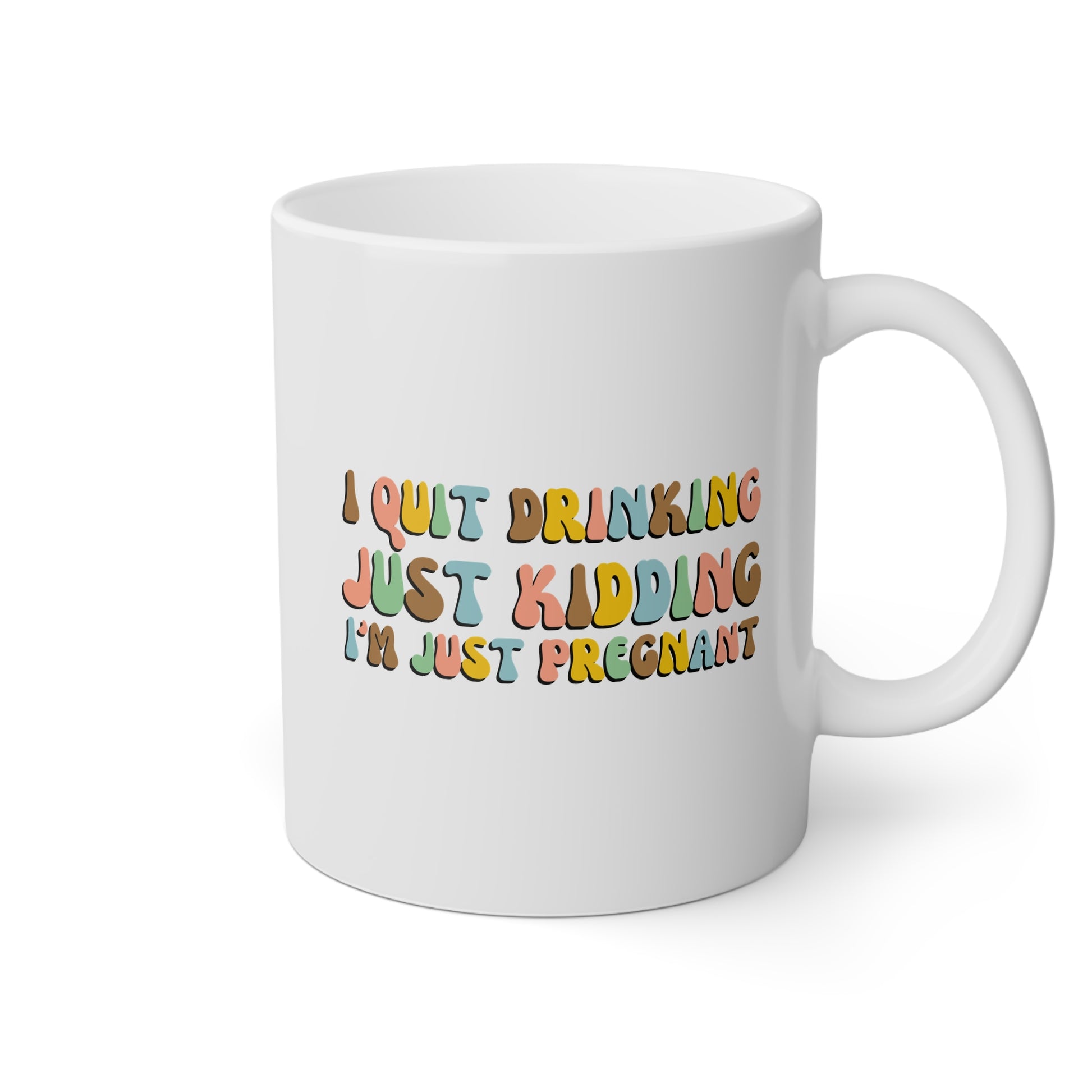 I Quit Drinking Just Kidding I'm Just Pregnant 11oz white funny large coffee mug gift for pregnancy announcement mom to be baby shower bump mama waveywares wavey wares wavywares wavy wares