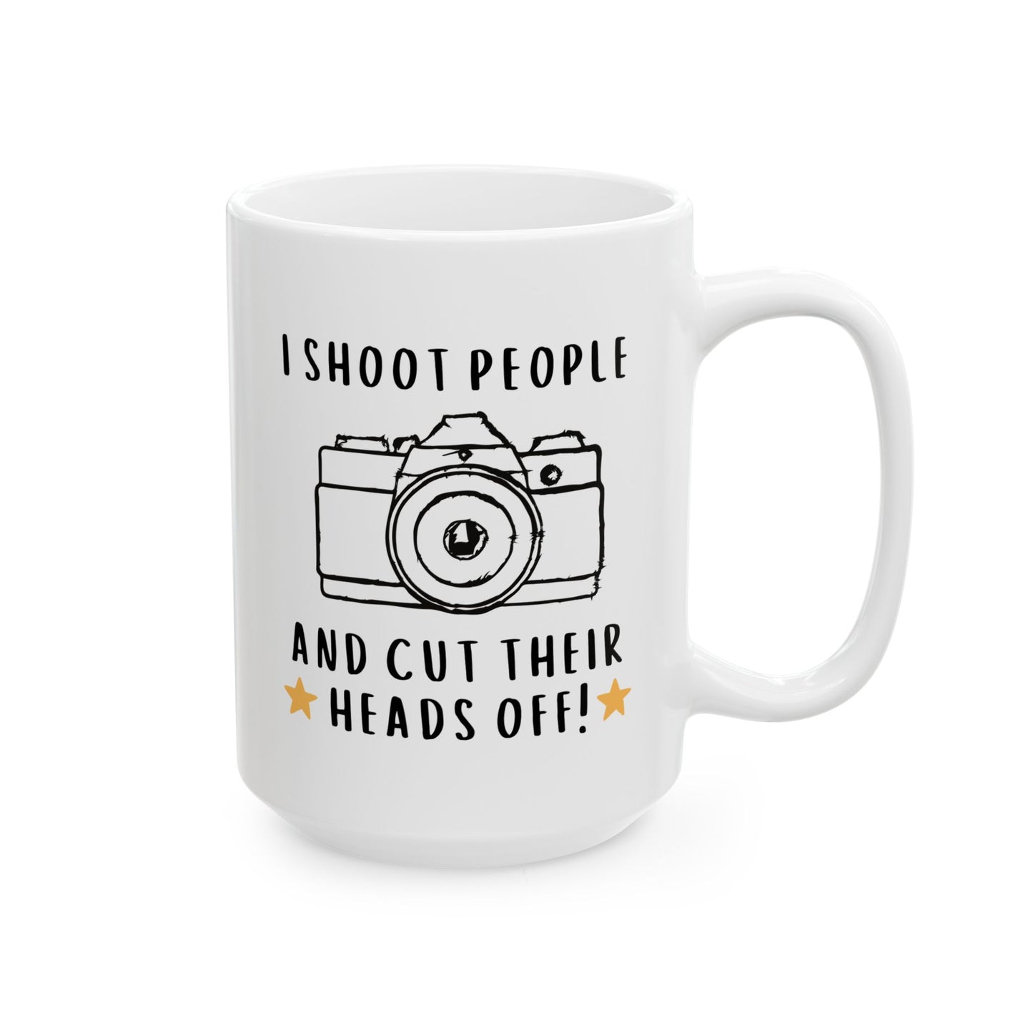 I Shoot People And Cut Their Heads Off 15oz white funny large coffee mug gift for photographer camera design sarcasm humor gag photography sarcastic meme her waveywares wavey wares wavywares wavy wares