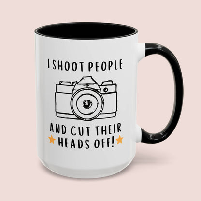 I Shoot People And Cut Their Heads Off 15oz white with black accent funny large coffee mug gift for photographer camera design sarcasm humor gag photography sarcastic meme her waveywares wavey wares wavywares wavy wares cover