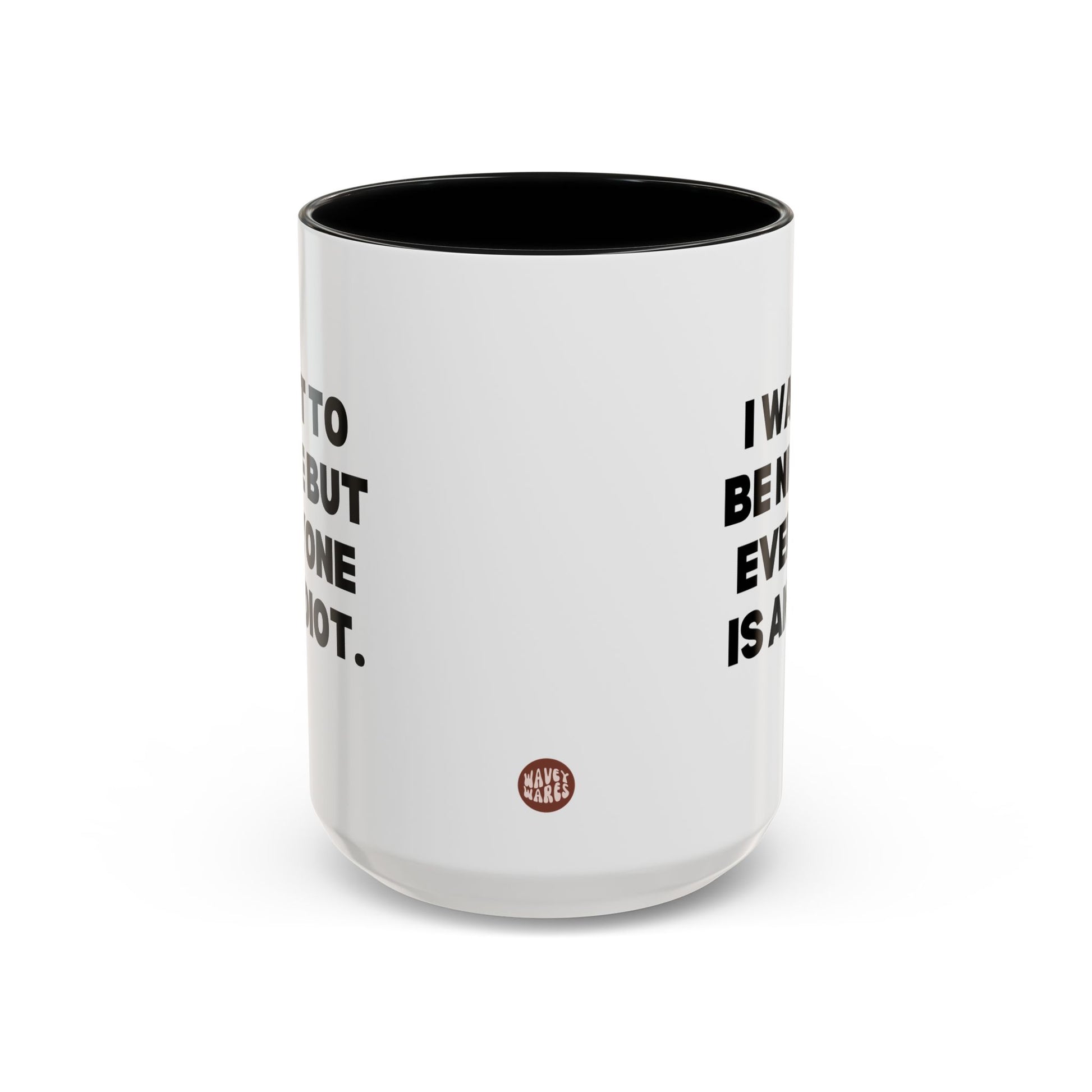 I Want To Be Nice But Everyone Is An Idiot 15oz white with black accent funny large coffee mug gift for best friend coworker gag her sarcastic birthday Christmas occasion waveywares wavey wares wavywares wavy wares side