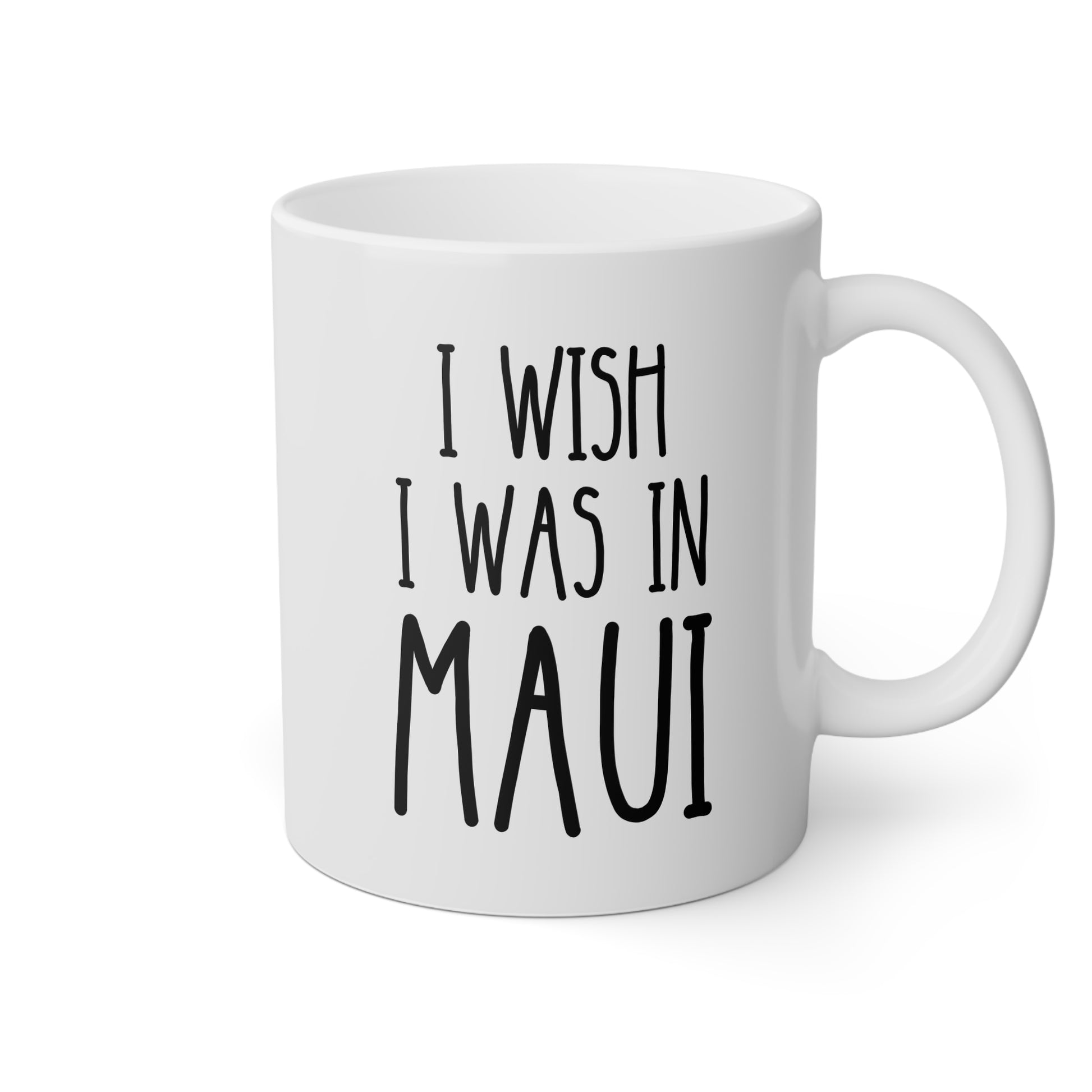 I Wish I Was In Maui 11oz white funny large coffee mug gift for Hawai lover vacation dream island life tropical humor beach vibes travel-inspired Hawaiian wanderlust paradise birthday Christmas occasion waveywares wavey wares wavywares wavy wares 