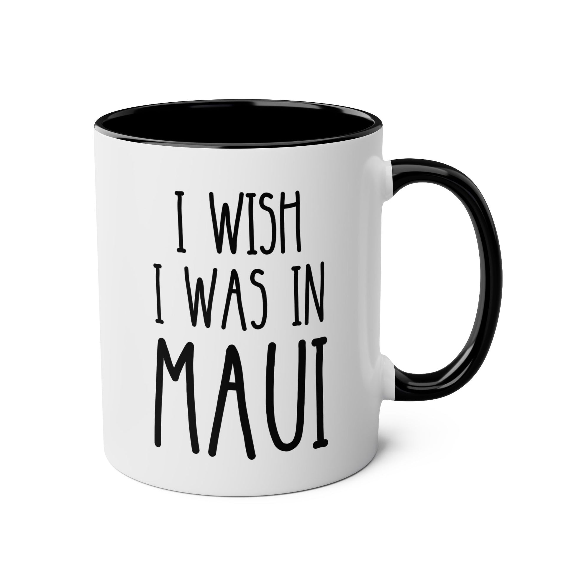 I Wish I Was In Maui 11oz white with black accent funny large coffee mug gift for Hawai lover vacation dream island life tropical humor beach vibes travel-inspired Hawaiian wanderlust paradise birthday Christmas occasion waveywares wavey wares wavywares wavy wares 