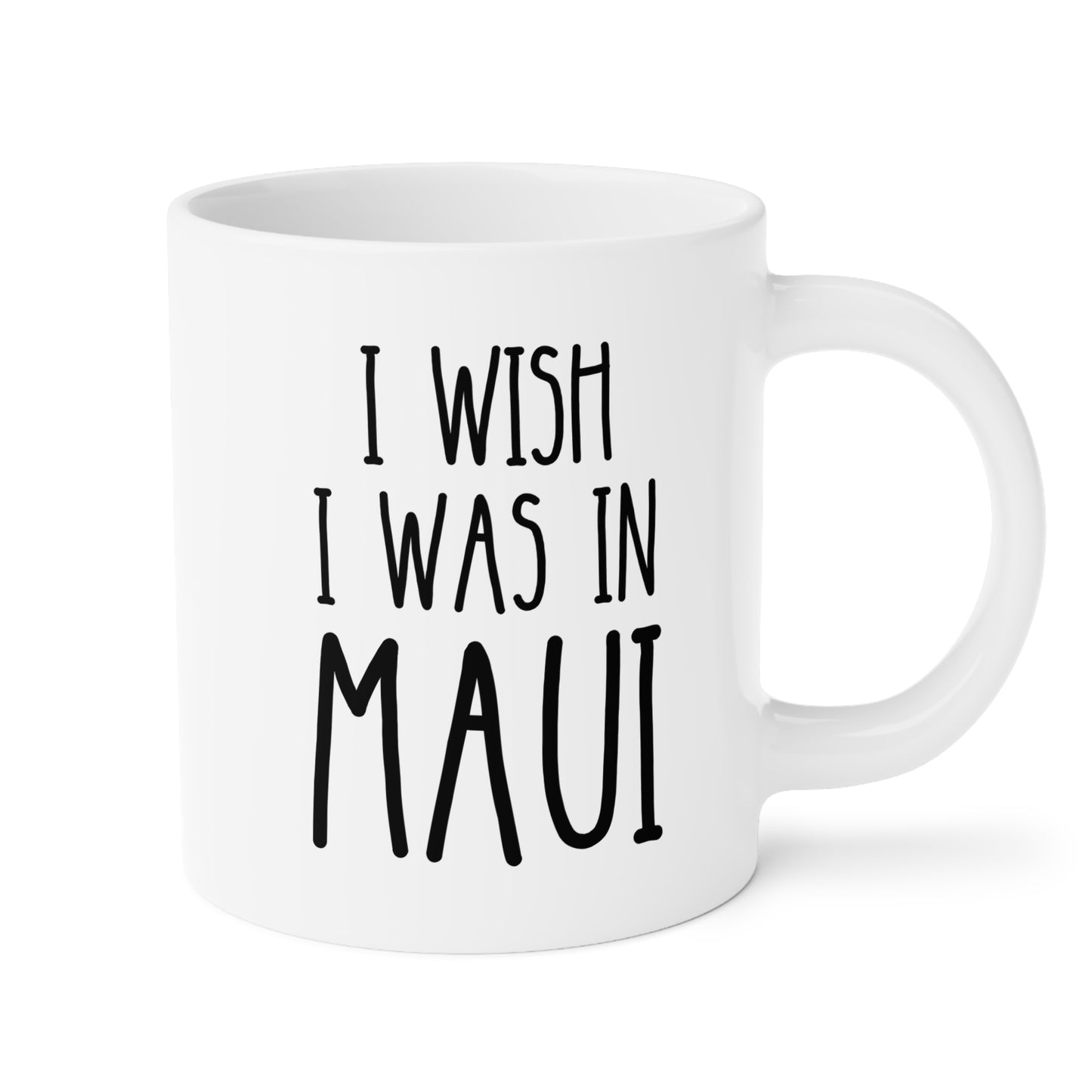 I Wish I Was In Maui 20oz white funny large coffee mug gift for Hawai lover vacation dream island life tropical humor beach vibes travel-inspired Hawaiian wanderlust paradise birthday Christmas occasion waveywares wavey wares wavywares wavy wares 