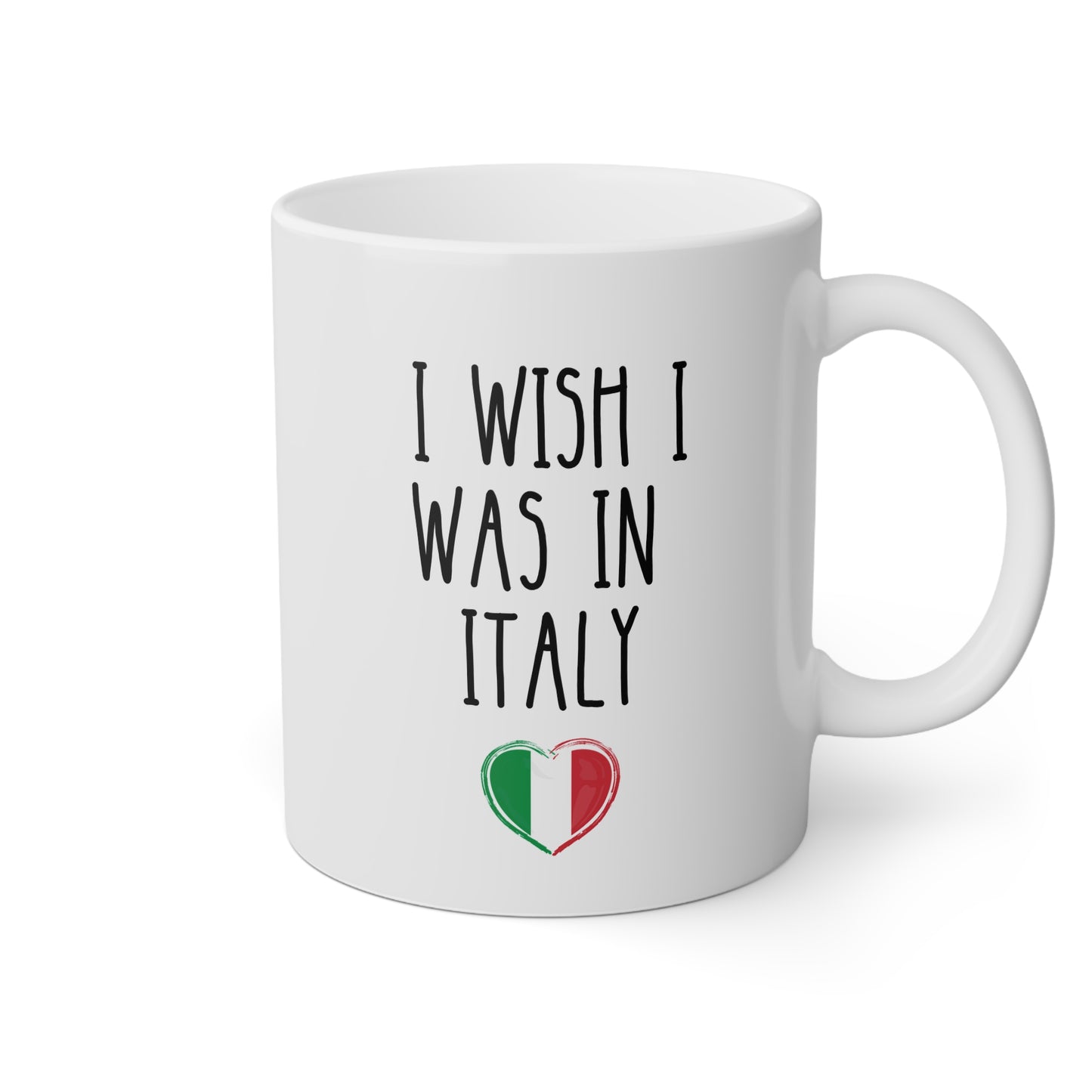 I Wish I Was in Italy 11oz white funny large coffee mug gift for italian lover italiano novelty flag heart birthday Christmas occasion waveywares wavey wares wavywares wavy wares 