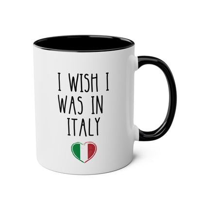 I Wish I Was in Italy 11oz white with black accent funny large coffee mug gift for italian lover italiano novelty flag heart birthday Christmas occasion waveywares wavey wares wavywares wavy wares 