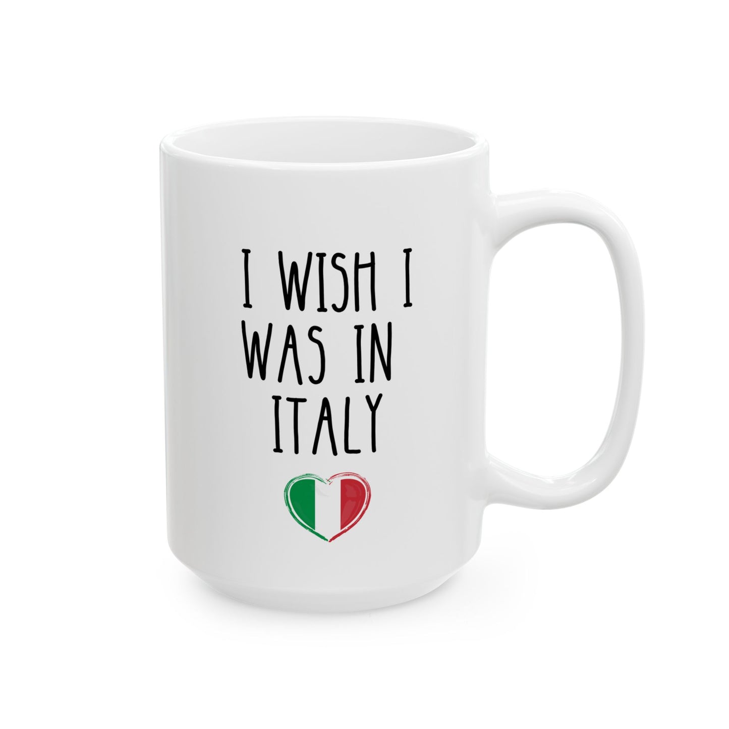 I Wish I Was in Italy 15oz white funny large coffee mug gift for italian lover italiano novelty flag heart birthday Christmas occasion waveywares wavey wares wavywares wavy wares 