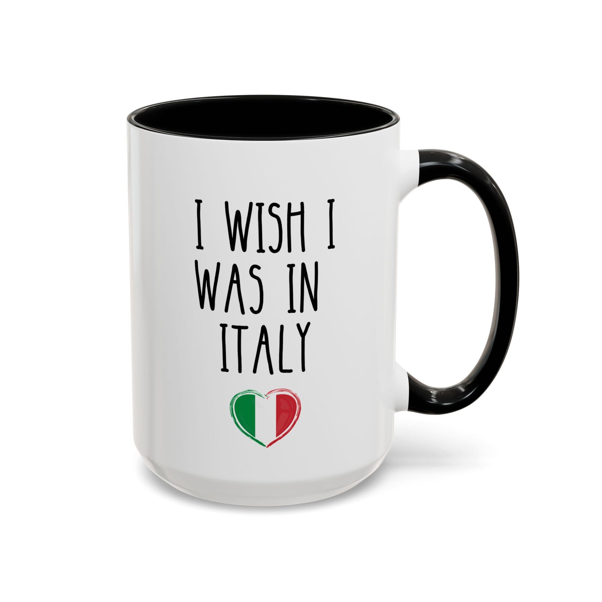 I Wish I Was in Italy 15oz white with black accent funny large coffee mug gift for italian lover italiano novelty flag heart birthday Christmas occasion waveywares wavey wares wavywares wavy wares cover