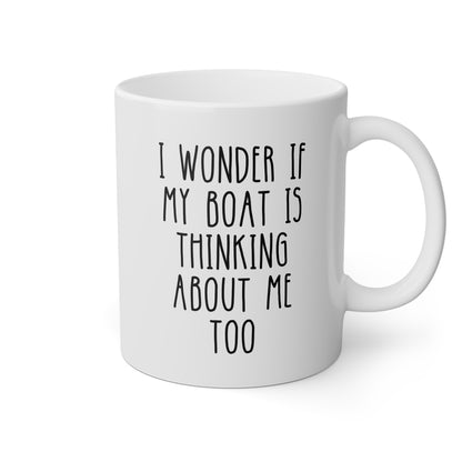 I Wonder If My Boat Is Thinking About Me Too 11oz white funny large coffee mug gift for captain navy nautical boating lover ship waveywares wavey wares wavywares wavy wares