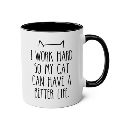 I Work Hard So My Cat Can Have A Better Life 11oz white with black accent funny large coffee mug gift for mom pet owner lover waveywares wavey wares wavywares wavy wares