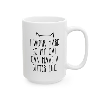 I Work Hard So My Cat Can Have A Better Life 15oz white funny large coffee mug gift for mom pet owner lover waveywares wavey wares wavywares wavy wares