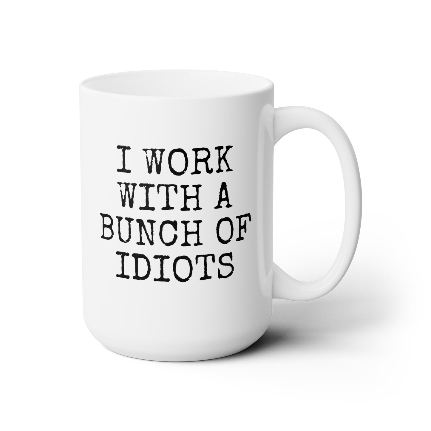 I Work With A Bunch Of Idiots 15oz white funny large coffee mug gift for coworker office humor novelty work joke christmas secret santa present waveywares wavey wares wavywares wavy wares