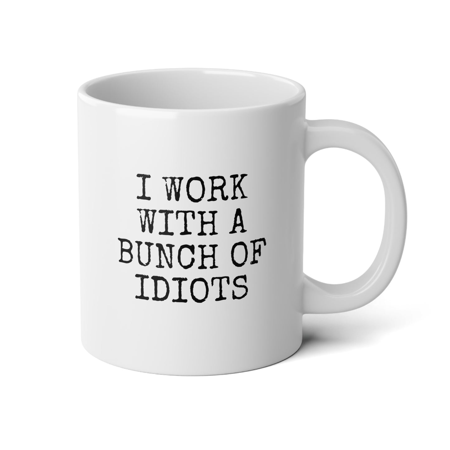 I Work With A Bunch Of Idiots 20oz white funny large coffee mug gift for coworker office humor novelty work joke christmas secret santa present waveywares wavey wares wavywares wavy wares