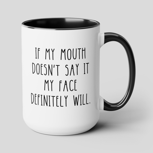 If My Mouth Doesn't Say It My Face Definitely Will 15oz white with black accent funny large coffee mug gift for her him sarcastic sarcasm rude sassy friend coworker waveywares wavey wares wavywares wavy wares cover