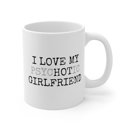 I Love My Hot Psychotic Girlfriend 20oz white funny large coffee mug gift for him boyfriend husband rude curse valentines anniversary waveywares wavey wares wavywares wavy wares