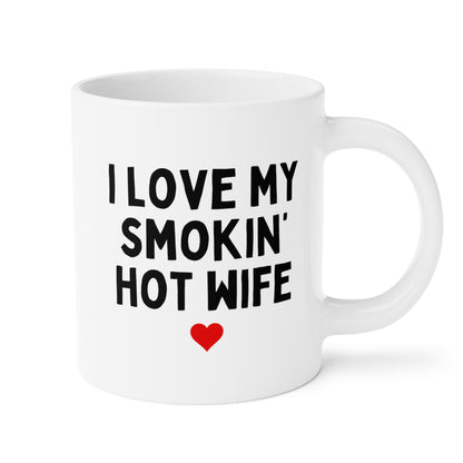 I Love My Smokin Hot Wife 20oz white funny large coffee mug gift for wife fiance valentines day anniversary waveywares wavey wares wavywares wavy wares