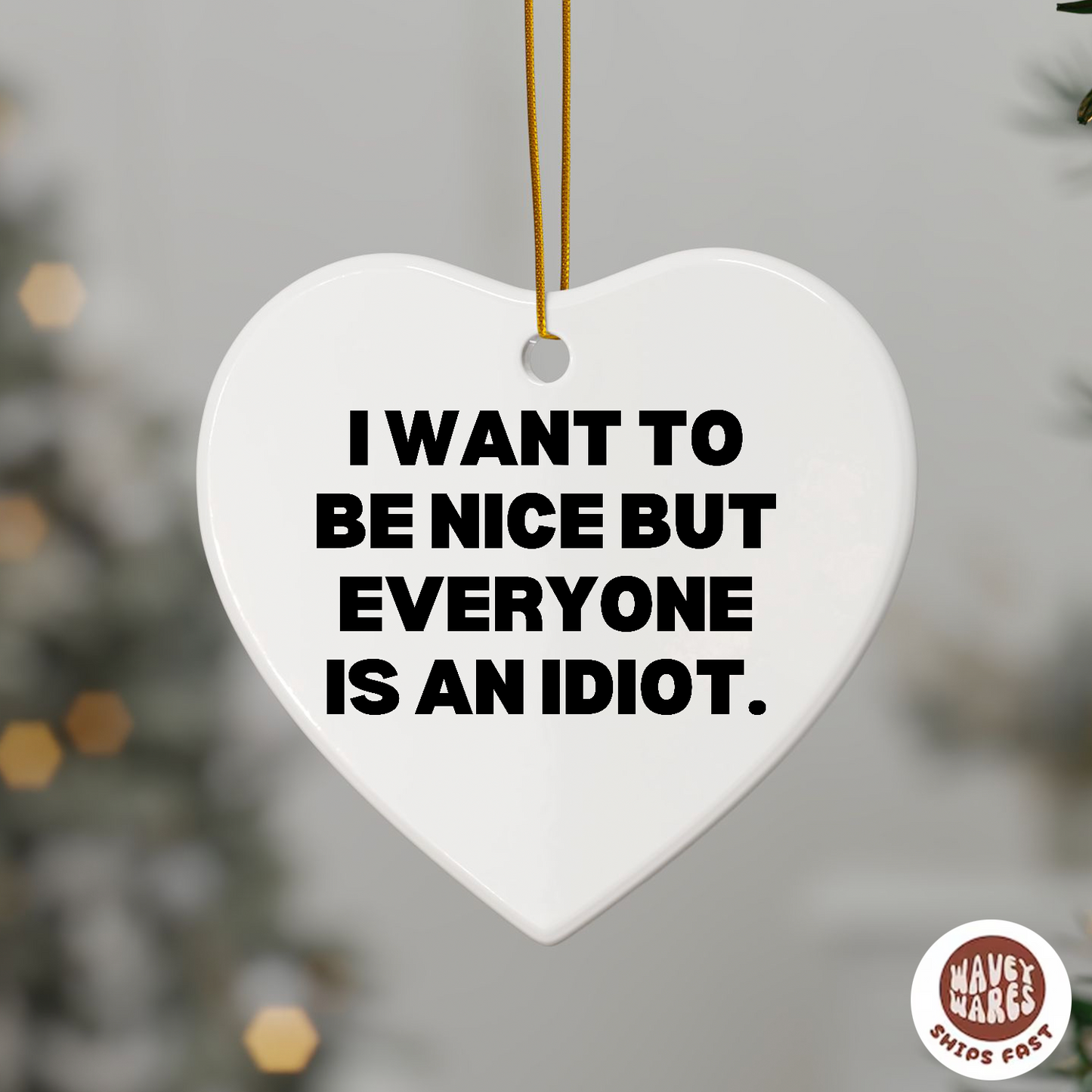 I Want To Be Nice But Everyone Is An Idiot Funny Ornament