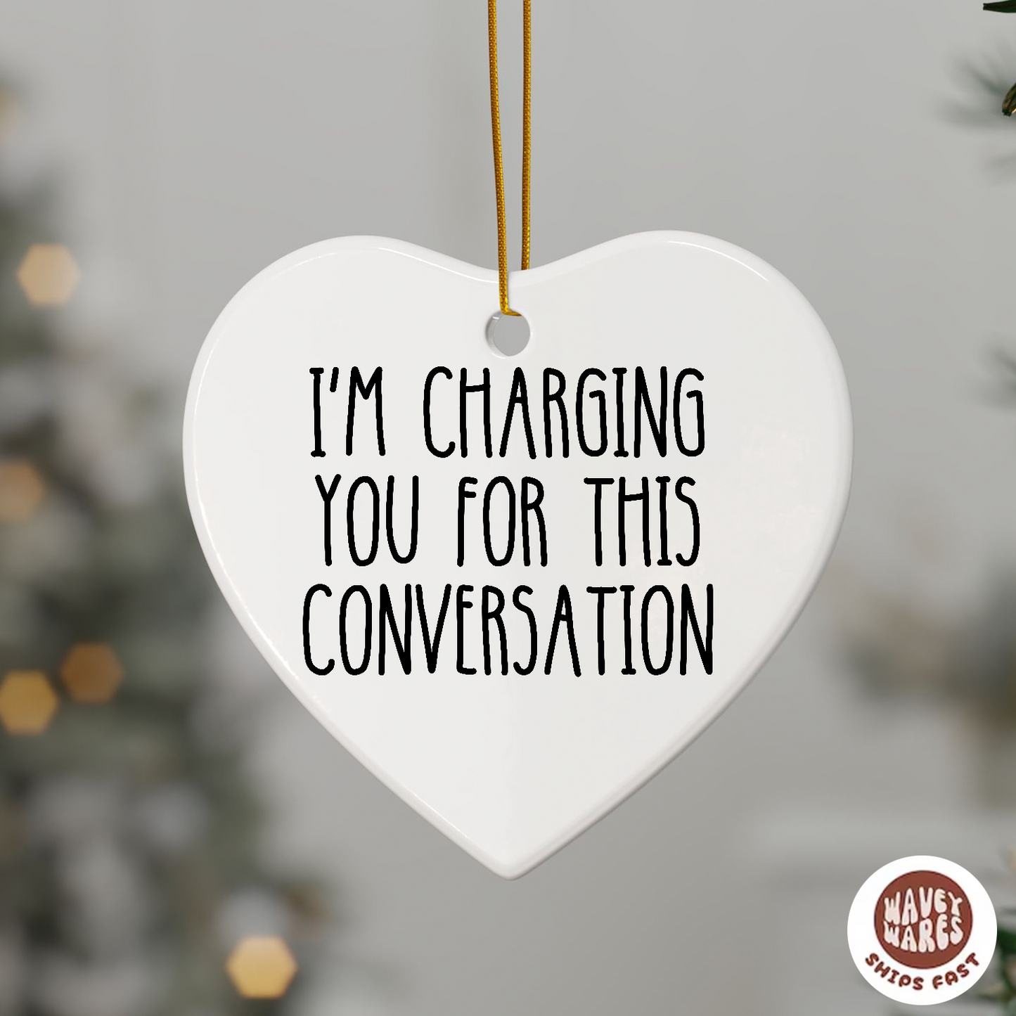 I'm Charging You For This Conversation Funny Ornament