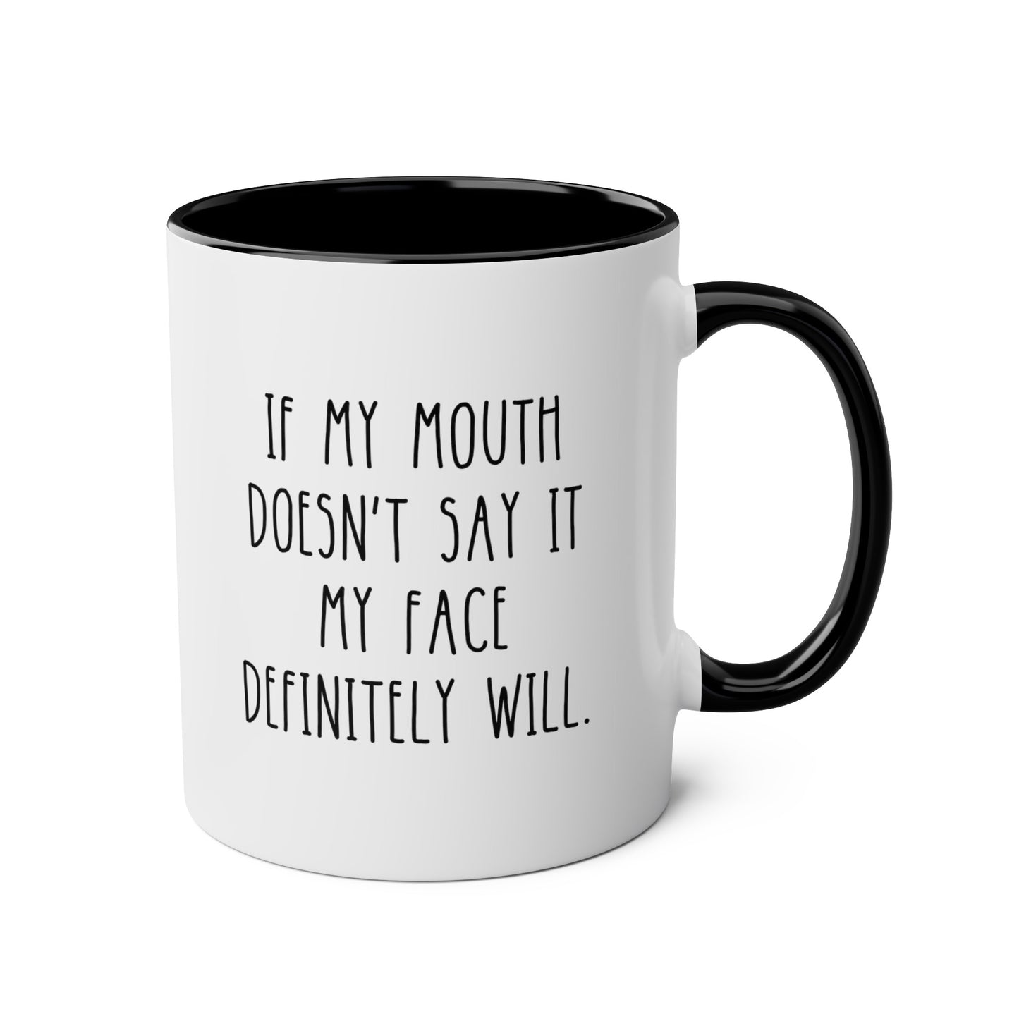 If My Mouth Doesn't Say It My Face Definitely Will 11oz white with black accent funny large coffee mug gift for her him sarcastic sarcasm rude sassy friend coworker waveywares wavey wares wavywares wavy wares