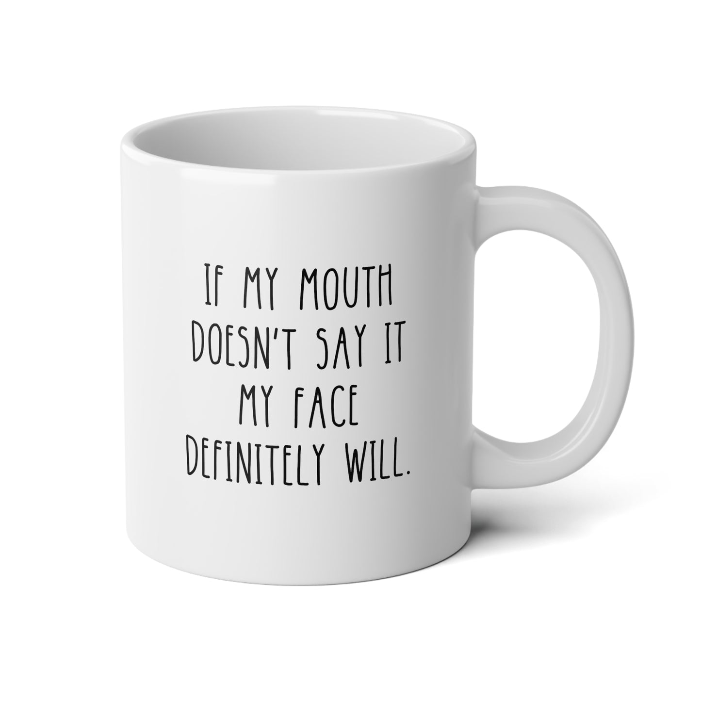 If My Mouth Doesn't Say It My Face Definitely Will 20oz white funny large coffee mug gift for her him sarcastic sarcasm rude sassy friend coworker wavey wares wavywares wavy wares