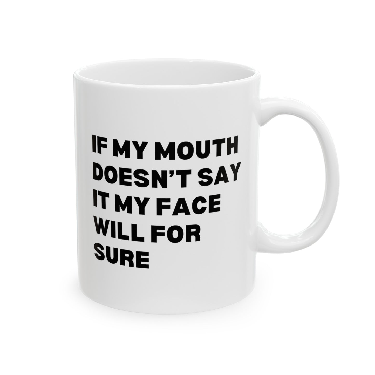 If My Mouth Doesn't Say It My Face Will For Sure 11oz white funny coffee mug tea cup gift for her best friend office sarcastic sarcasm coworker waveywares wavey wares wavywares wavy wares