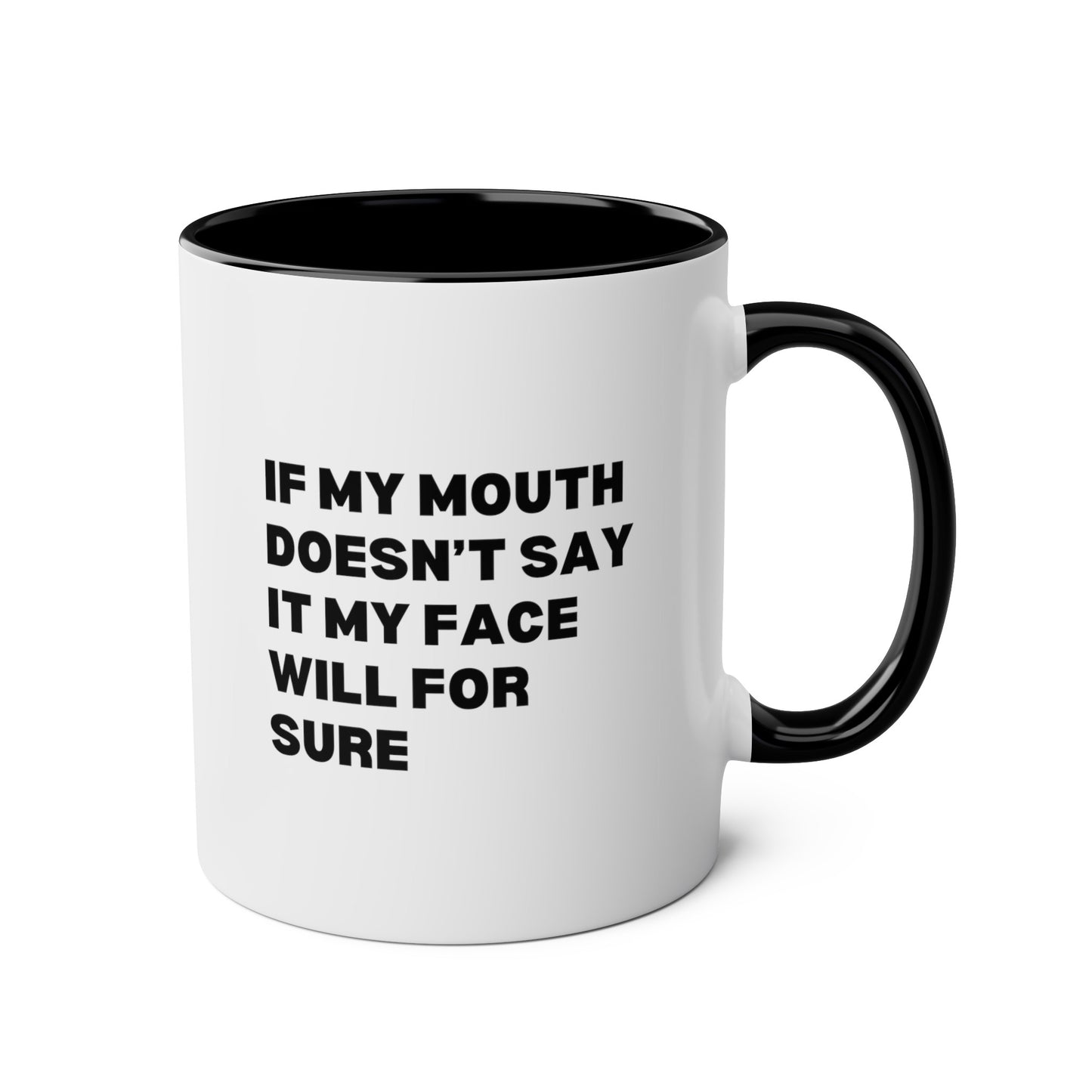 If My Mouth Doesn't Say It My Face Will For Sure 11oz white with black accent funny coffee mug tea cup gift for her best friend office sarcastic sarcasm coworker waveywares wavey wares wavywares wavy wares