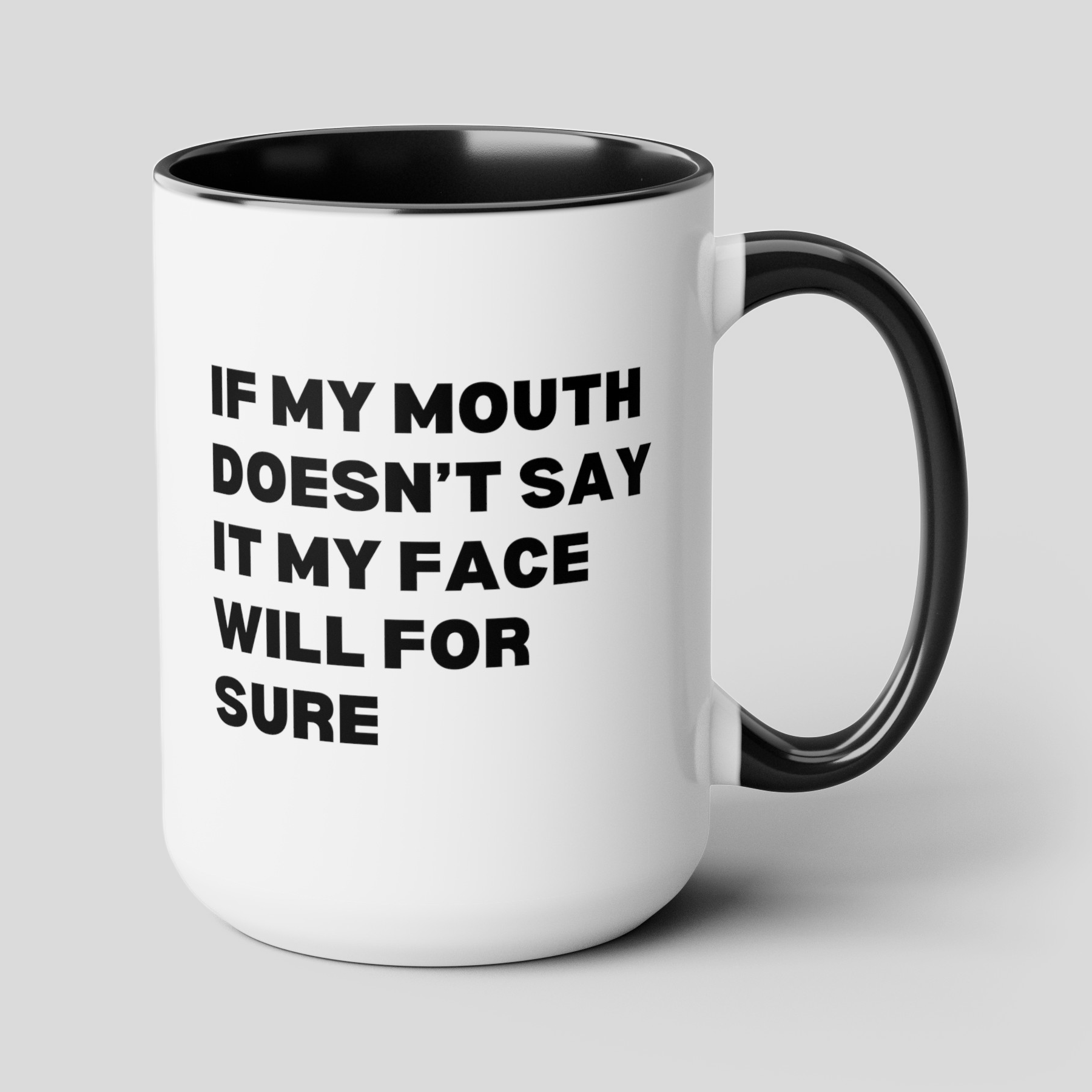If My Mouth Doesn't Say It My Face Will For Sure 15oz white with with black accent large big funny coffee mug tea cup gift for her best friend office sarcastic sarcasm coworker waveywares wavey wares wavywares wavy wares cover